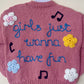"Girls Just Wanna Have Fun” Handmade Cardigan Size Approx 4-6 Years