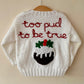 🎄Day 2🎄“Too Pud To Be True” Christmas Handmade Jumper Size Approx 2-3 Years